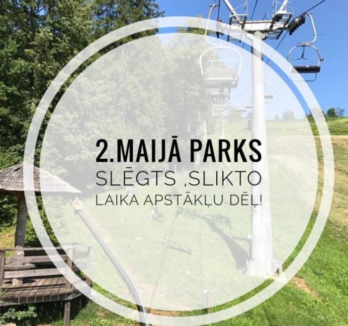 Diemžēl slikto laika apstākļu dēļ parks būs slēgts.